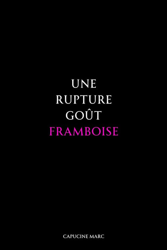 Une rupture goût framboise (French Edition) - Capucine Marc - Librairie du Grimoire Ancien