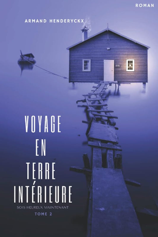 Voyage en terre intérieur : sois heureux maintenant Tome 2 (French Edition) - Armand Henderyckx - Librairie du Grimoire Ancien