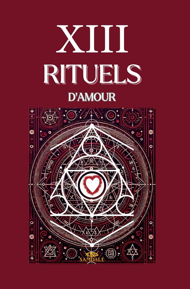 XIII Rituels d'Amour (French Edition) - Samdale - Librairie du Grimoire Ancien