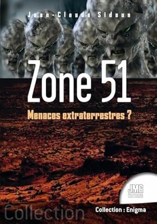 Zone 51 - Menaces extraterrestres ? - Jean - Claude Sidoun - Librairie du Grimoire Ancien